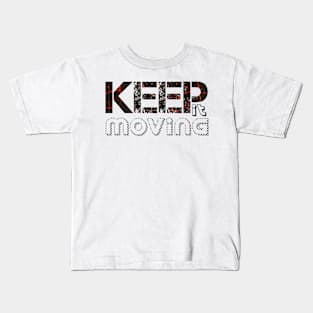 Keep it moving Kids T-Shirt